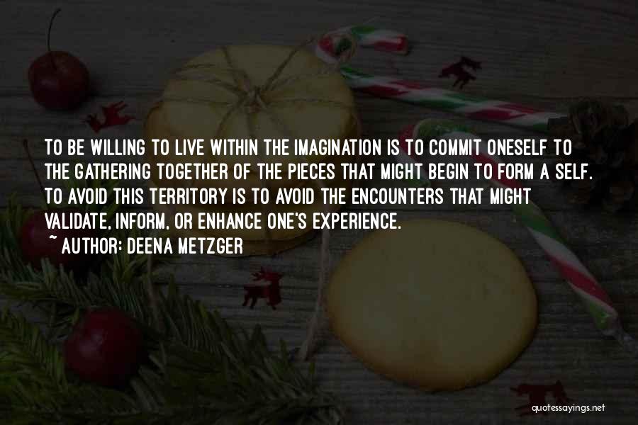 Deena Metzger Quotes 869890
