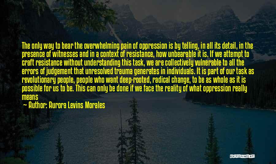 Deep Abstract Quotes By Aurora Levins Morales