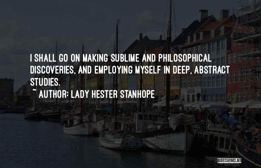 Deep Abstract Quotes By Lady Hester Stanhope