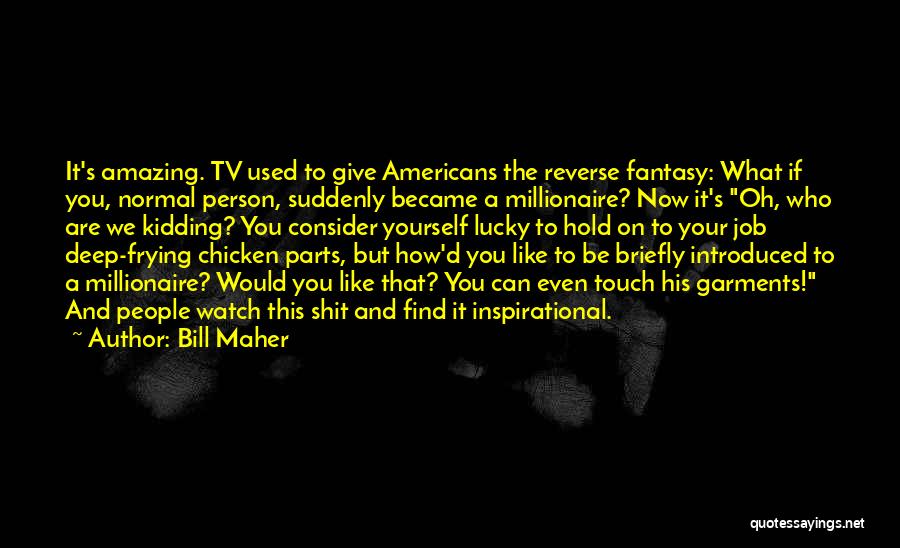 Deep And Inspirational Quotes By Bill Maher