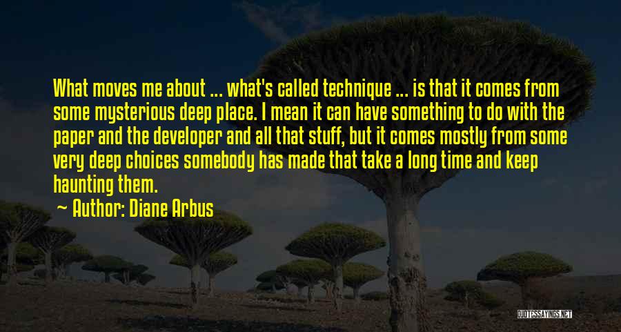 Deep And Long Quotes By Diane Arbus