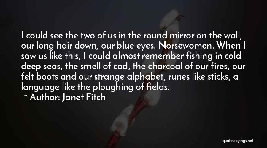 Deep And Long Quotes By Janet Fitch