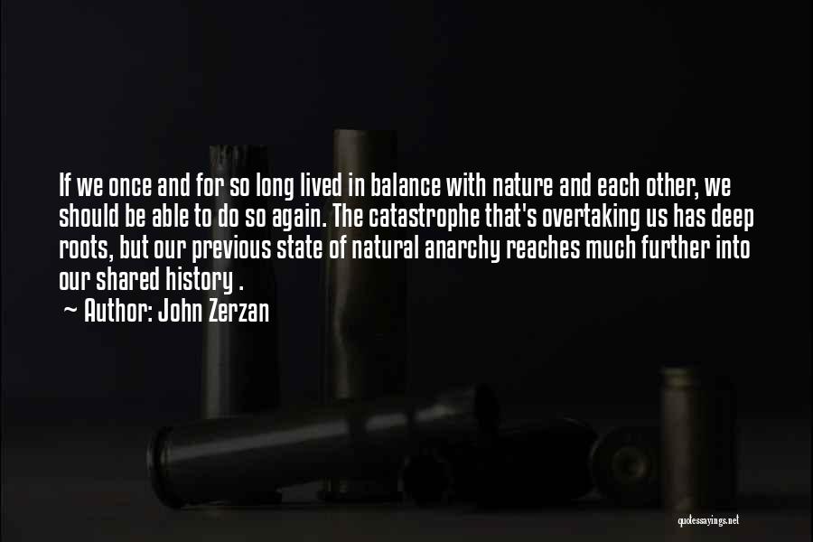 Deep And Long Quotes By John Zerzan
