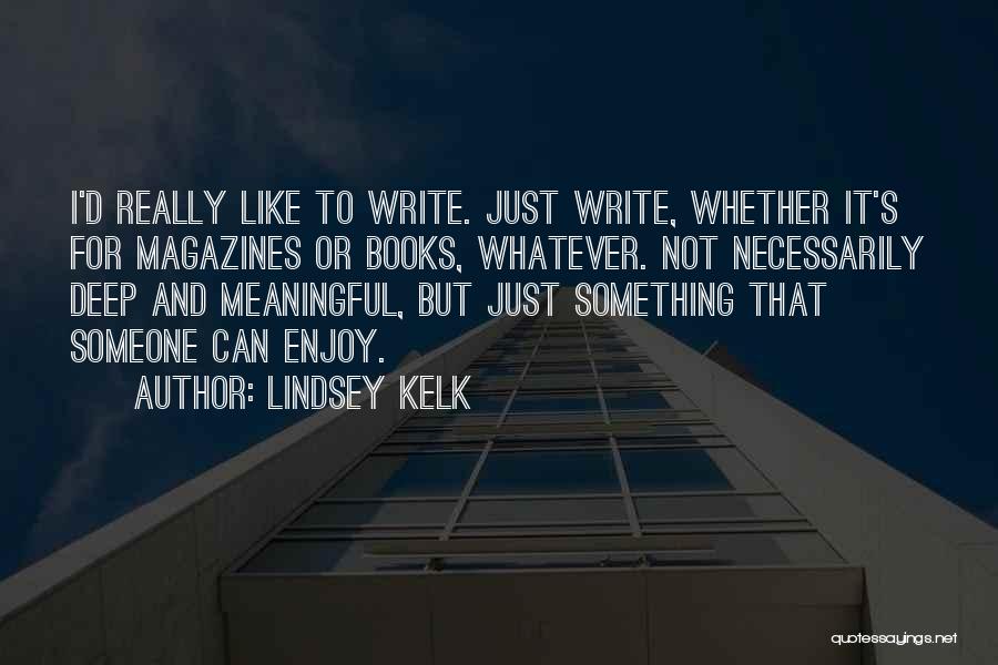 Deep And Meaningful Quotes By Lindsey Kelk