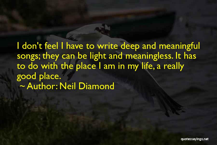 Deep And Meaningful Quotes By Neil Diamond