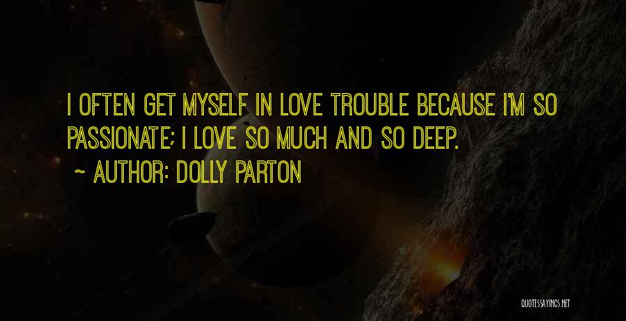 Deep And Passionate Love Quotes By Dolly Parton