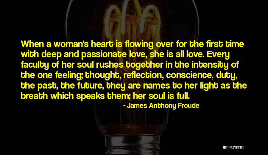 Deep And Passionate Love Quotes By James Anthony Froude