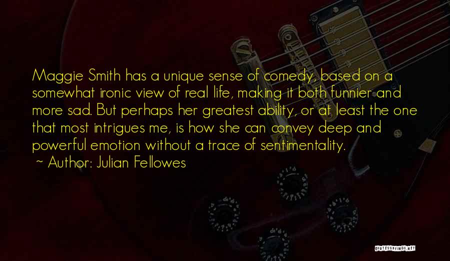 Deep And Powerful Quotes By Julian Fellowes