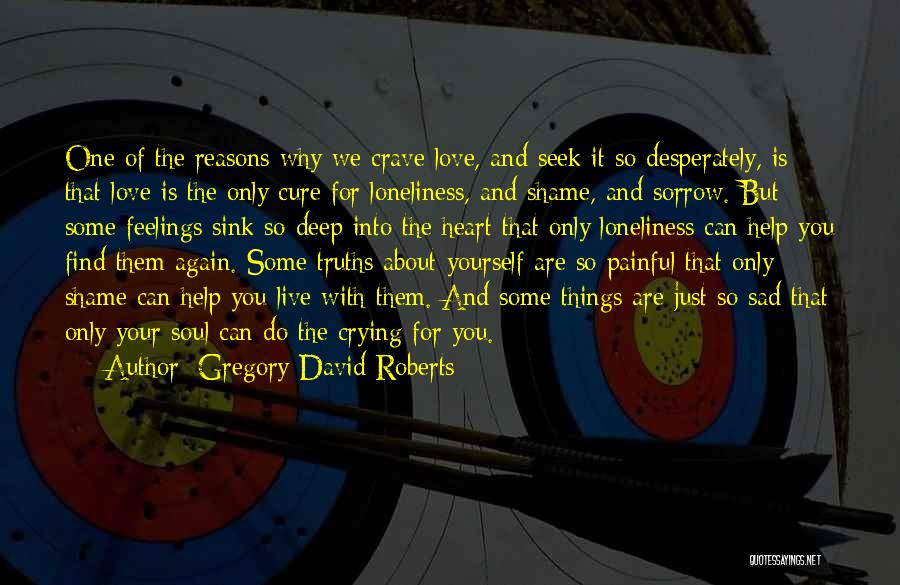 Deep And Sad Quotes By Gregory David Roberts
