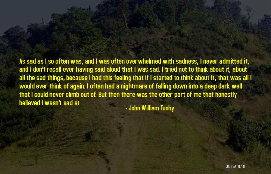 Deep And Sad Quotes By John William Tuohy