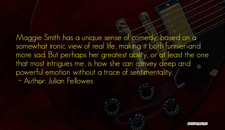 Deep And Sad Quotes By Julian Fellowes