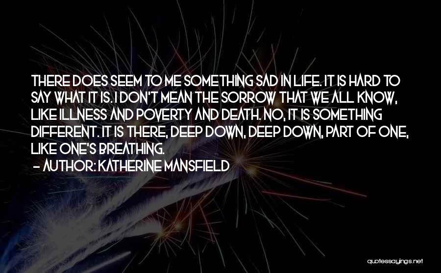 Deep And Sad Quotes By Katherine Mansfield