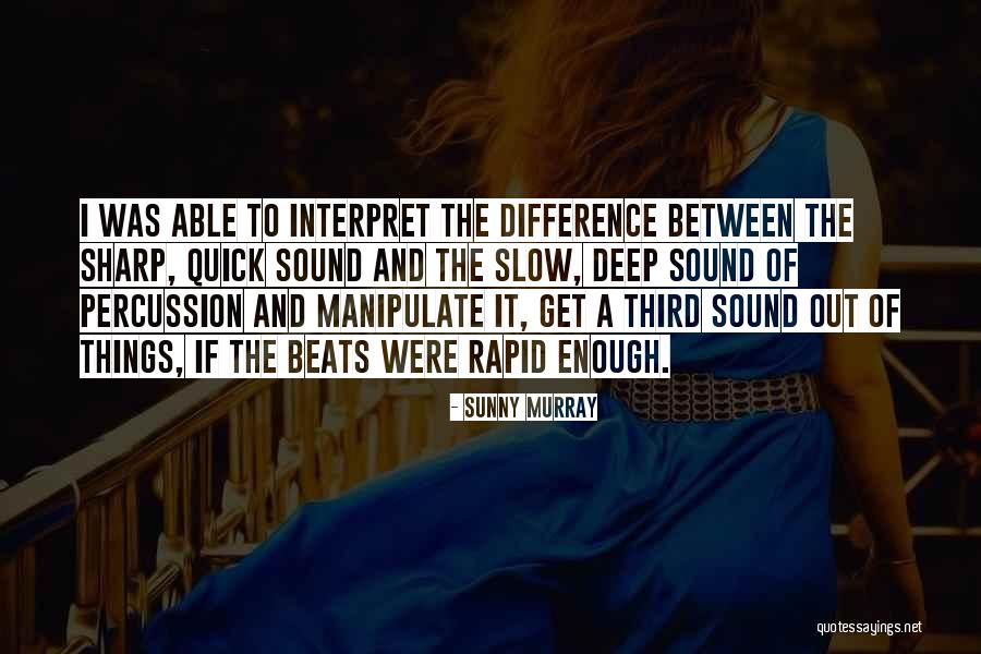 Deep And Slow Quotes By Sunny Murray Deep And Slow Quotes By Sunny Murray