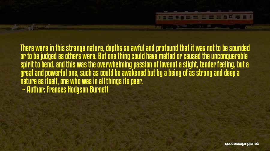 Deep And Strong Love Quotes By Frances Hodgson Burnett