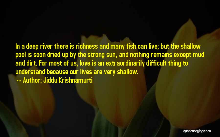 Deep And Strong Love Quotes By Jiddu Krishnamurti