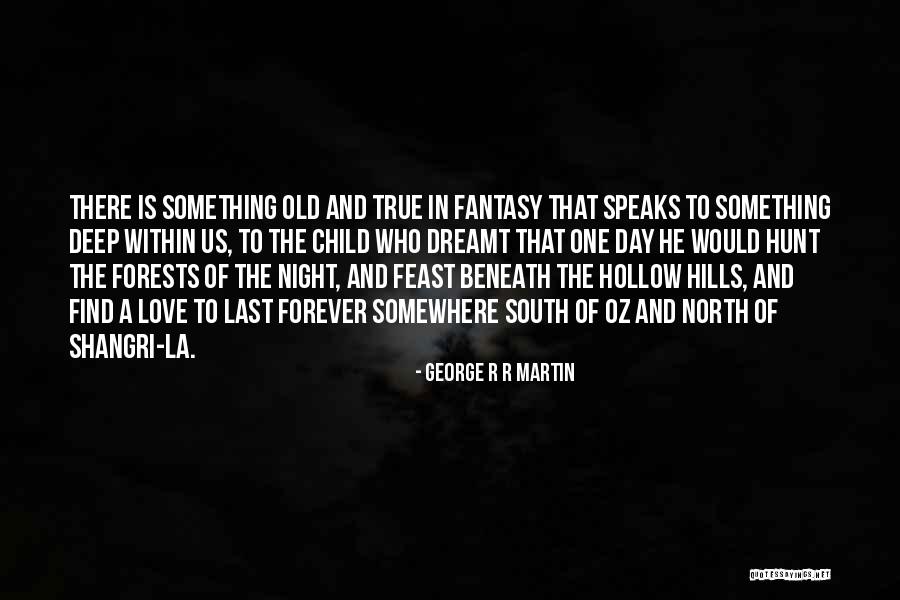 Deep And True Love Quotes By George R R Martin