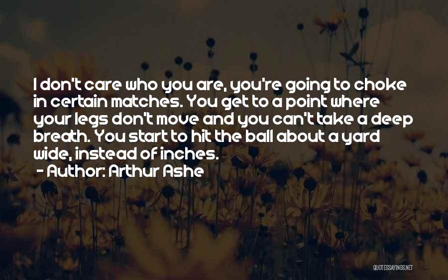 Deep And Wide Quotes By Arthur Ashe