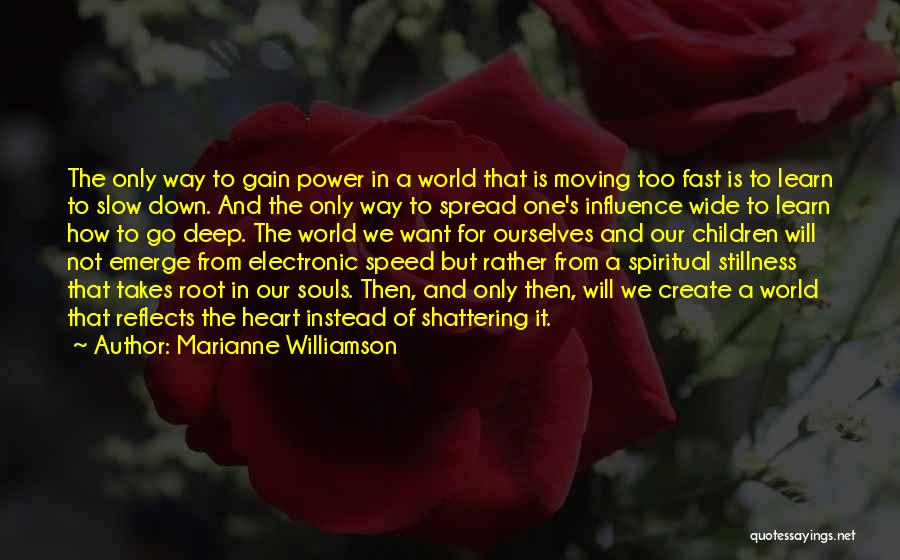 Deep And Wide Quotes By Marianne Williamson