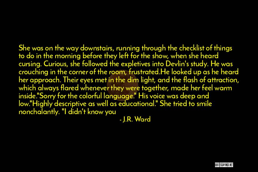 Deep Attraction Quotes By J.R. Ward Deep Attraction Quotes By J.R. Ward