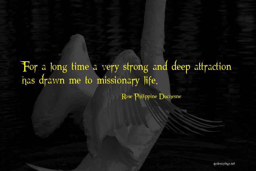 Deep Attraction Quotes By Rose Philippine Duchesne Deep Attraction Quotes By Rose Philippine Duchesne