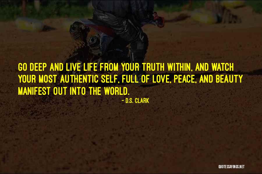 Deep Authentic Quotes By D.S. Clark Deep Authentic Quotes By D.S. Clark