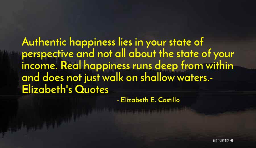 Deep Authentic Quotes By Elizabeth E. Castillo Deep Authentic Quotes By Elizabeth E. Castillo