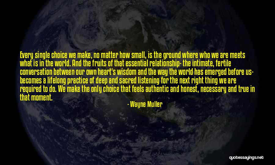 Deep Authentic Quotes By Wayne Muller Deep Authentic Quotes By Wayne Muller