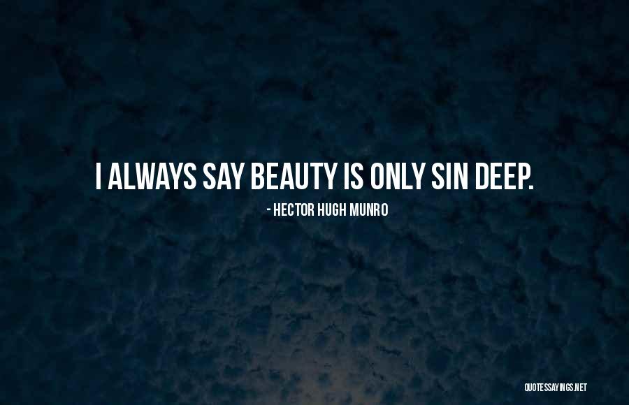 Deep Beauty Quotes By Hector Hugh Munro Deep Beauty Quotes By Hector Hugh Munro