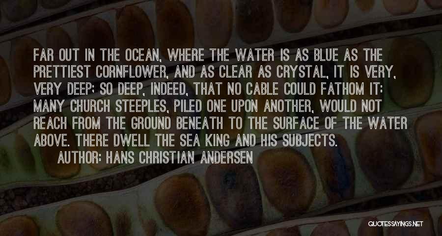 Deep Blue Water Quotes By Hans Christian Andersen