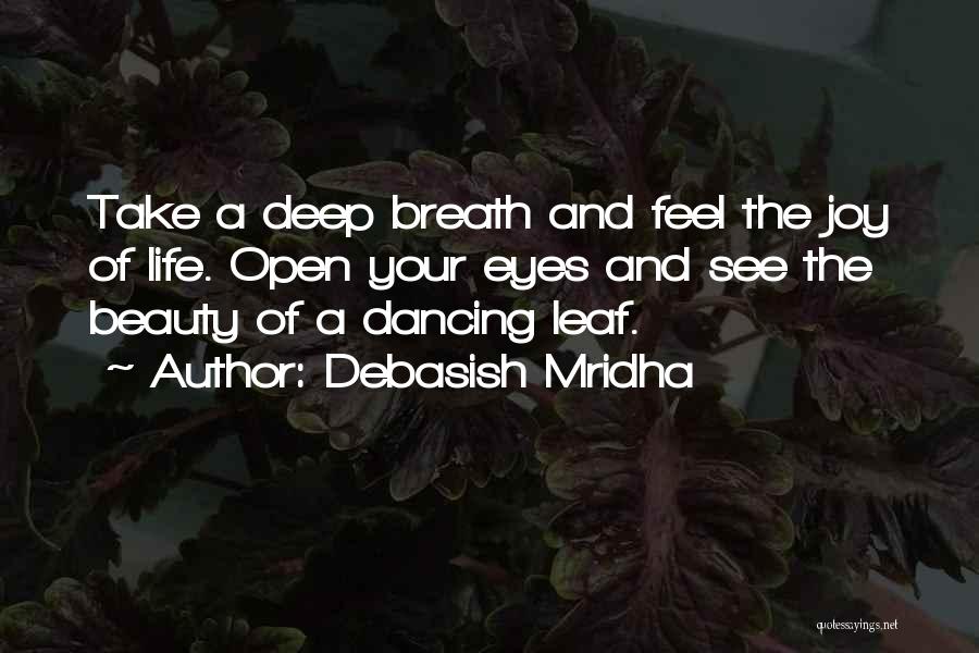 Deep Breath Life Quotes By Debasish Mridha