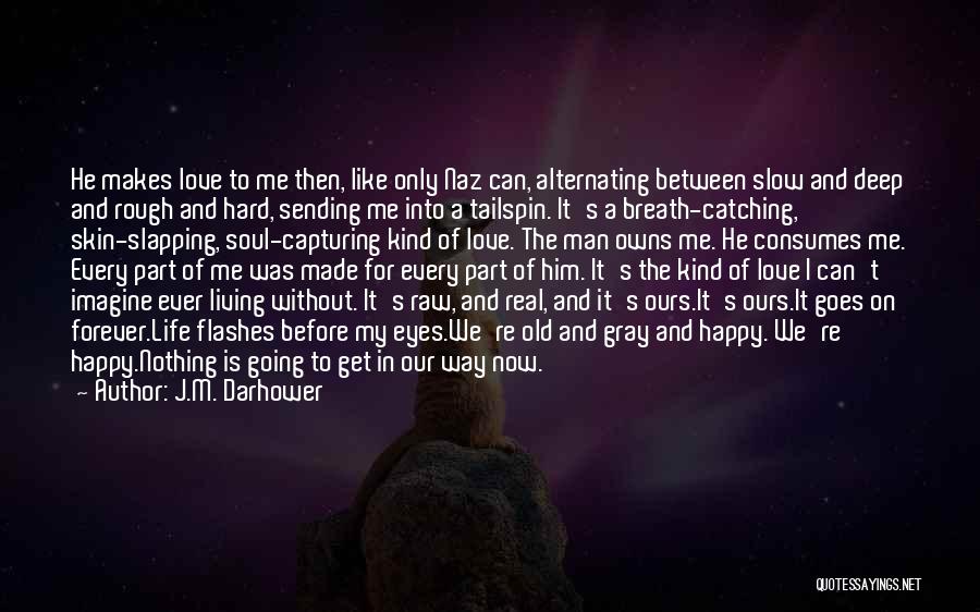 Deep Breath Life Quotes By J.M. Darhower