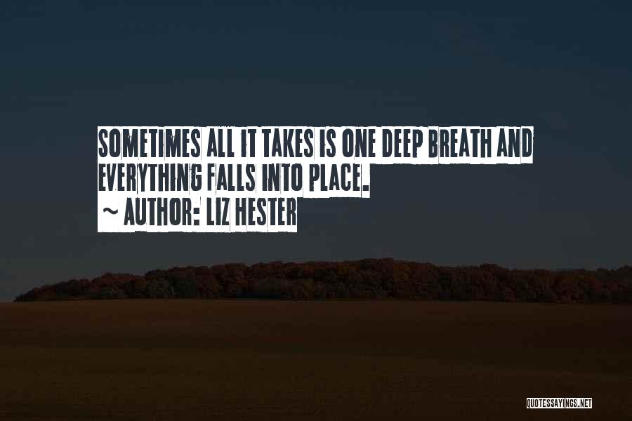 Deep Breath Life Quotes By Liz Hester