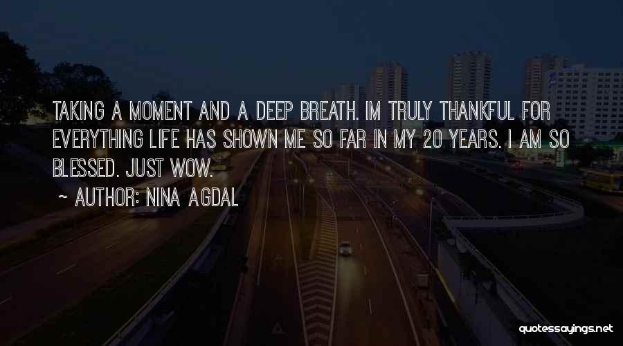 Deep Breath Life Quotes By Nina Agdal