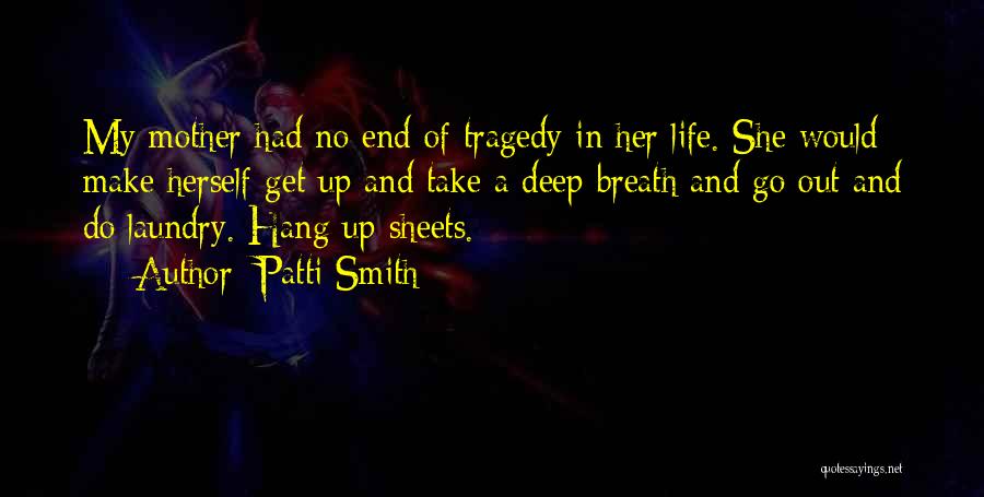 Deep Breath Life Quotes By Patti Smith