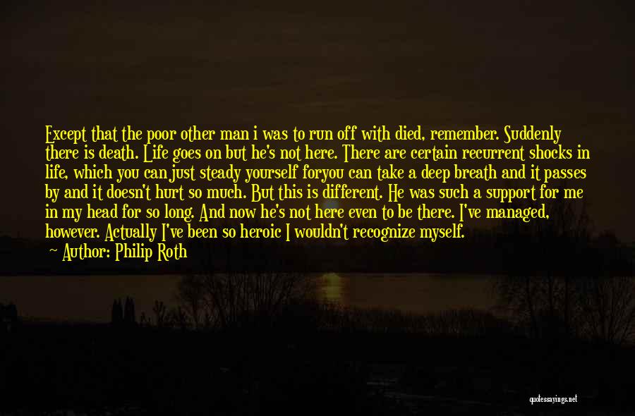 Deep Breath Life Quotes By Philip Roth