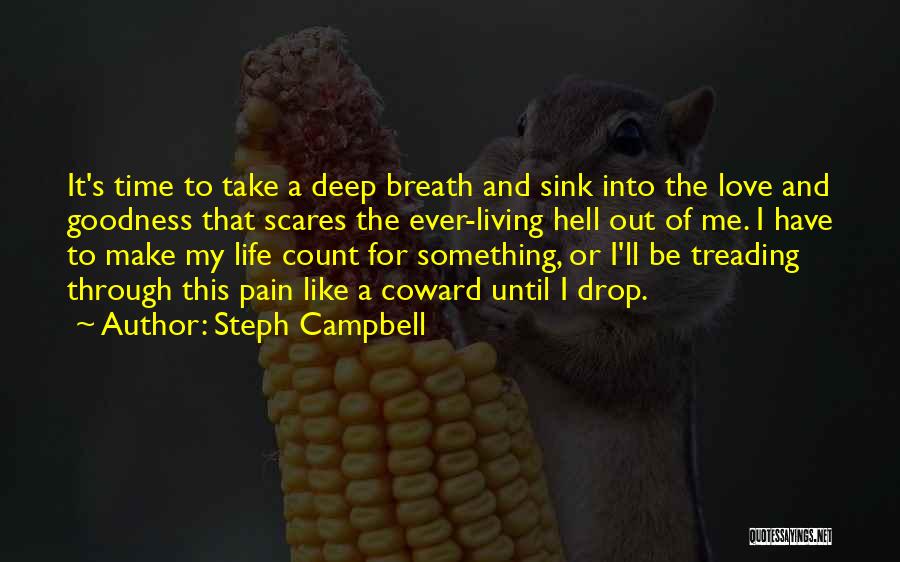 Deep Breath Life Quotes By Steph Campbell