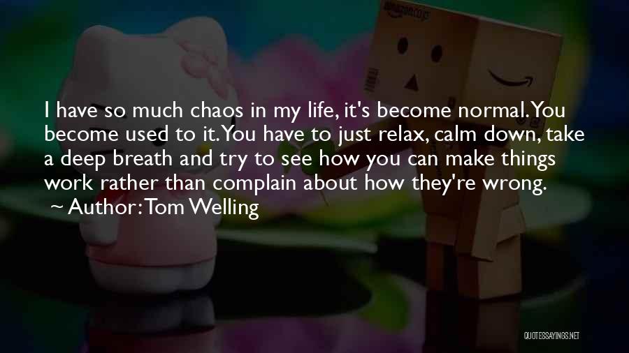 Deep Breath Life Quotes By Tom Welling