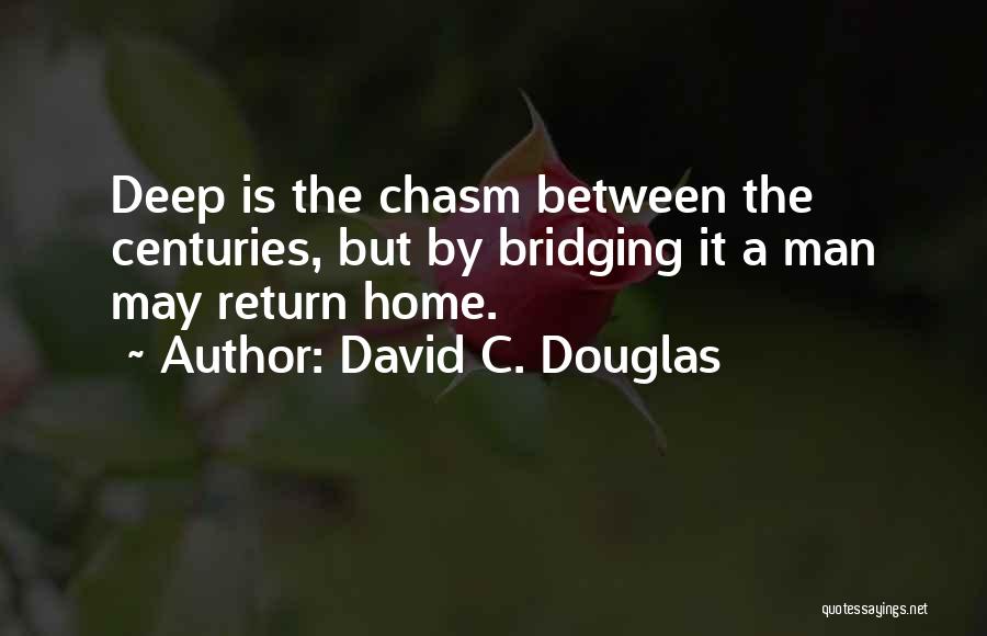 Deep Chasm Quotes By David C. Douglas