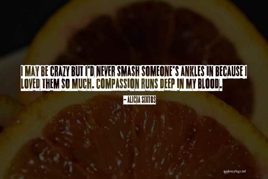 Deep Compassion Quotes By Alicia Sixtos Deep Compassion Quotes By Alicia Sixtos