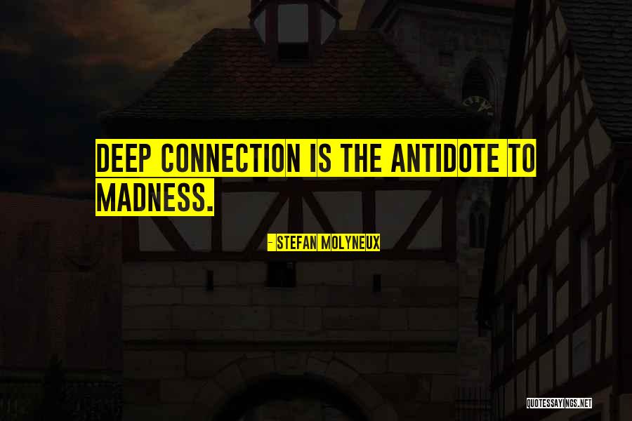 Deep Connection Quotes By Stefan Molyneux Deep Connection Quotes By Stefan Molyneux