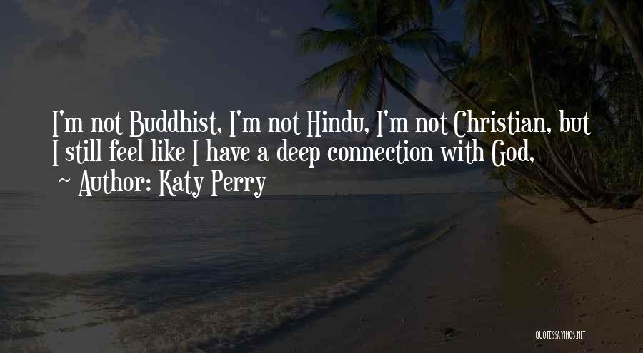 Deep Connections Quotes By Katy Perry