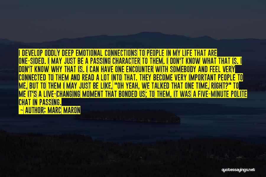 Deep Connections Quotes By Marc Maron