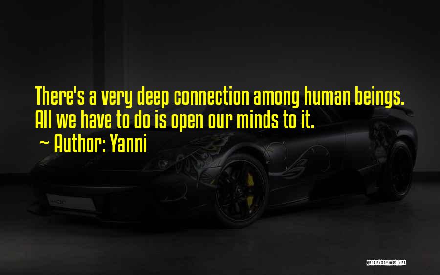 Deep Connections Quotes By Yanni