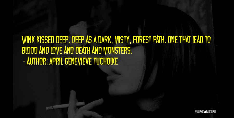 Deep Dark Love Quotes By April Genevieve Tucholke