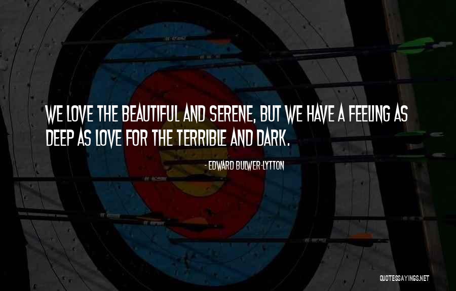 Deep Dark Love Quotes By Edward Bulwer-Lytton