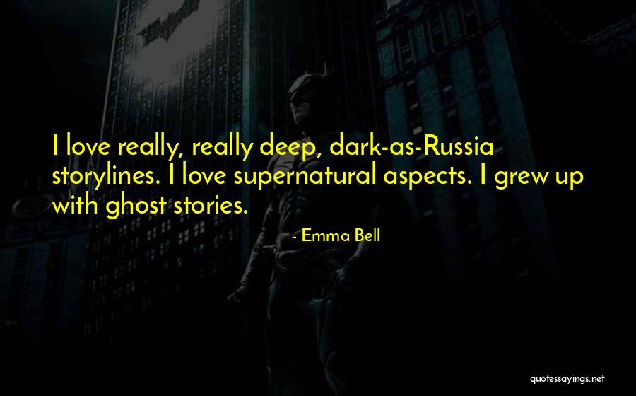 Deep Dark Love Quotes By Emma Bell