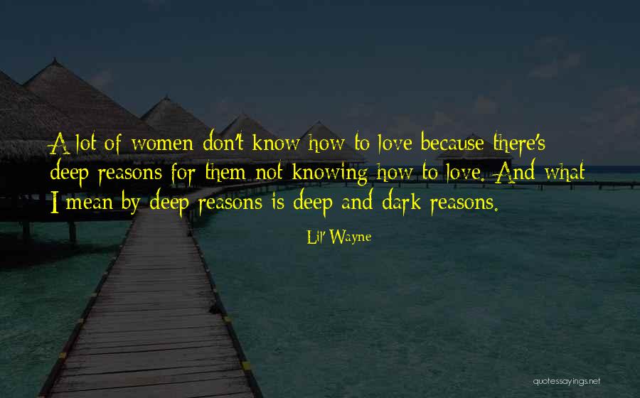 Deep Dark Love Quotes By Lil' Wayne