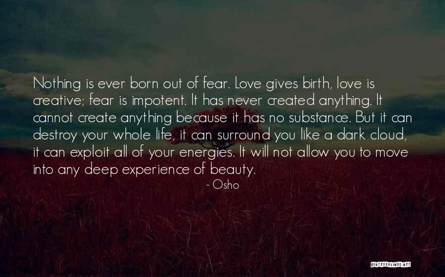 Deep Dark Love Quotes By Osho Deep Dark Love Quotes By Osho