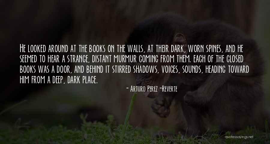 Deep Dark Quotes By Arturo Perez-Reverte Deep Dark Quotes By Arturo Perez-Reverte