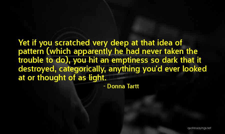 Deep Dark Quotes By Donna Tartt Deep Dark Quotes By Donna Tartt